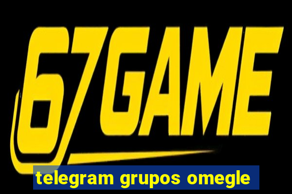 telegram grupos omegle